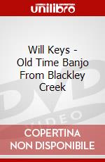 Will Keys - Old Time Banjo From Blackley Creek dvd