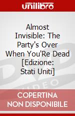 Almost Invisible: The Party's Over When You'Re Dead [Edizione: Stati Uniti] dvd
