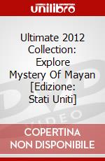 Ultimate 2012 Collection: Explore Mystery Of Mayan [Edizione: Stati Uniti] dvd