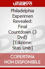 Philadelphia Experimen Revealed: Final Countdown (3 Dvd) [Edizione: Stati Uniti] dvd