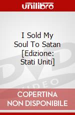 I Sold My Soul To Satan [Edizione: Stati Uniti] dvd