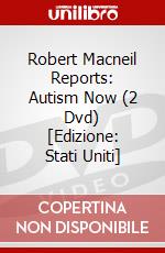 Robert Macneil Reports: Autism Now (2 Dvd) [Edizione: Stati Uniti] dvd
