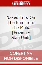 Naked Trip: On The Run From The Mafia [Edizione: Stati Uniti] dvd