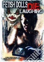 Fetish Dolls Die Laughing [Edizione: Regno Unito] dvd