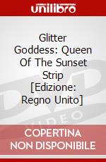 Glitter Goddess: Queen Of The Sunset Strip [Edizione: Regno Unito] dvd