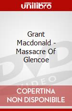 Grant Macdonald - Massacre Of Glencoe dvd