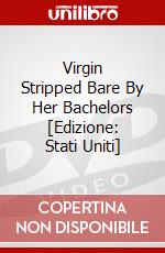 Virgin Stripped Bare By Her Bachelors [Edizione: Stati Uniti] dvd