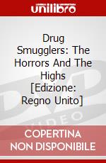 Drug Smugglers: The Horrors And The Highs [Edizione: Regno Unito] dvd
