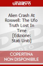 Alien Crash At Roswell: The Ufo Truth Lost In Time [Edizione: Stati Uniti] dvd