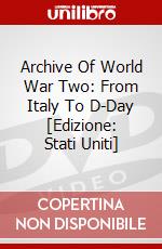 Archive Of World War Two: From Italy To D-Day [Edizione: Stati Uniti] dvd
