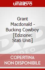 Grant Macdonald - Bucking Cowboy [Edizione: Stati Uniti] dvd