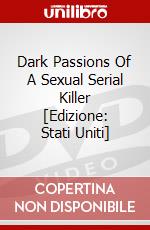 Dark Passions Of A Sexual Serial Killer [Edizione: Stati Uniti] dvd