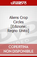 Aliens  Crop Circles [Edizione: Regno Unito] dvd