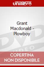 Grant Macdonald - Plowboy dvd