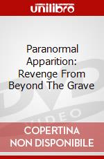 Paranormal Apparition: Revenge From Beyond The Grave dvd