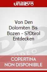 Von Den Dolomiten Bis Bozen - S?Dtirol Entdecken dvd