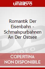 Romantik Der Eisenbahn - Schmalspurbahnen An Der Ostsee dvd