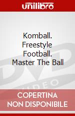 Komball. Freestyle Football. Master The Ball dvd