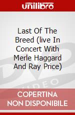 Last Of The Breed (live In Concert With Merle Haggard And Ray Price) dvd
