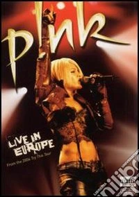 Pink. Live in Europe dvd