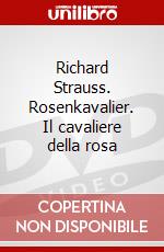 Richard Strauss. Rosenkavalier. Il cavaliere della rosa dvd