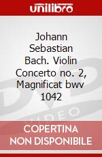 Johann Sebastian Bach. Violin Concerto no. 2, Magnificat bwv 1042 dvd