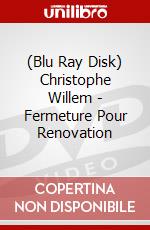 (Blu Ray Disk) Christophe Willem - Fermeture Pour Renovation dvd