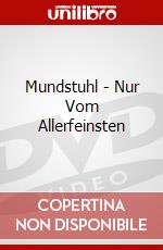 Mundstuhl - Nur Vom Allerfeinsten dvd