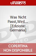 Was Nicht Passt,Wird... [Edizione: Germania] dvd