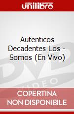 Autenticos Decadentes Los - Somos (En Vivo) dvd