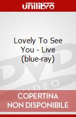Lovely To See You - Live (blue-ray) dvd