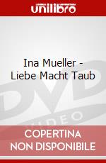 Ina Mueller - Liebe Macht Taub dvd