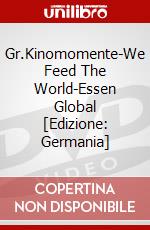 Gr.Kinomomente-We Feed The World-Essen Global [Edizione: Germania] dvd