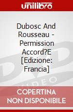 Dubosc And Rousseau - Permission Accord?E [Edizione: Francia] dvd
