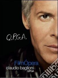 Claudio Baglioni. Q.P.G.A. FilmOpera dvd