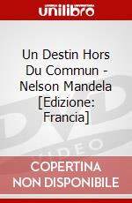 Un Destin Hors Du Commun - Nelson Mandela [Edizione: Francia] dvd