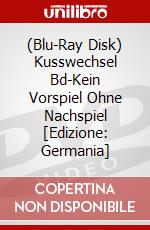 (Blu-Ray Disk) Kusswechsel Bd-Kein Vorspiel Ohne Nachspiel [Edizione: Germania] brd