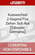 Kusswechsel 2-Gegens?Tze Ziehen Sich Aus [Edizione: Germania] dvd