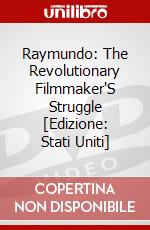 Raymundo: The Revolutionary Filmmaker'S Struggle [Edizione: Stati Uniti] dvd