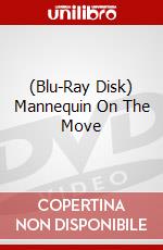 (Blu-Ray Disk) Mannequin On The Move brd