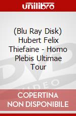(Blu Ray Disk) Hubert Felix Thiefaine - Homo Plebis Ultimae Tour dvd