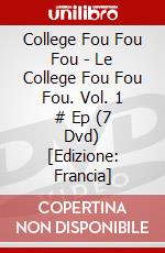 College Fou Fou Fou - Le College Fou Fou Fou. Vol. 1 # Ep (7 Dvd) [Edizione: Francia] dvd