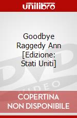 Goodbye Raggedy Ann [Edizione: Stati Uniti] dvd