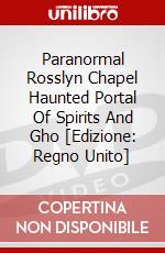 Paranormal Rosslyn Chapel Haunted Portal Of Spirits And Gho [Edizione: Regno Unito] dvd