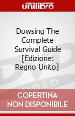 Dowsing The Complete Survival Guide [Edizione: Regno Unito] dvd