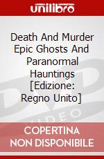 Death And Murder Epic Ghosts And Paranormal Hauntings [Edizione: Regno Unito] dvd