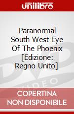 Paranormal South West  Eye Of The Phoenix [Edizione: Regno Unito] dvd