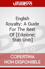 English Royalty: A Guide For The Rest Of [Edizione: Stati Uniti] dvd