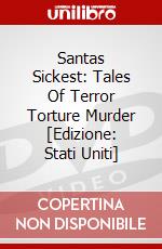 Santas Sickest: Tales Of Terror Torture Murder [Edizione: Stati Uniti] dvd