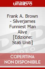 Frank A. Brown - Silverjames Funniest Man Alive [Edizione: Stati Uniti] dvd